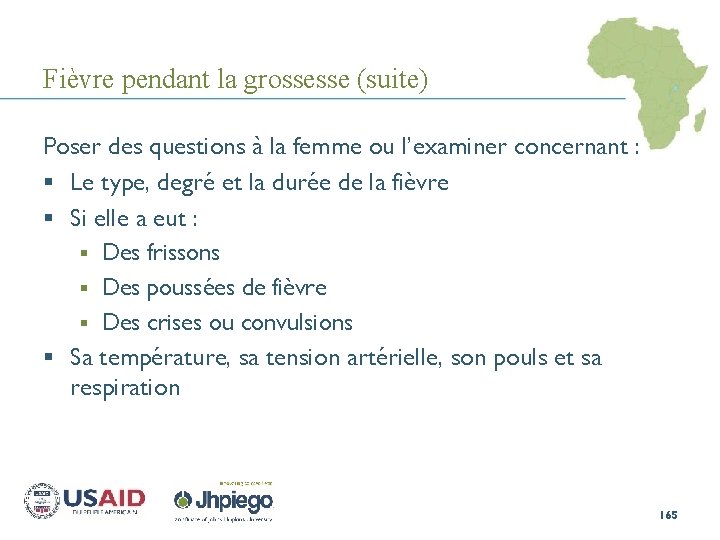 Fièvre pendant la grossesse (suite) Poser des questions à la femme ou l’examiner concernant