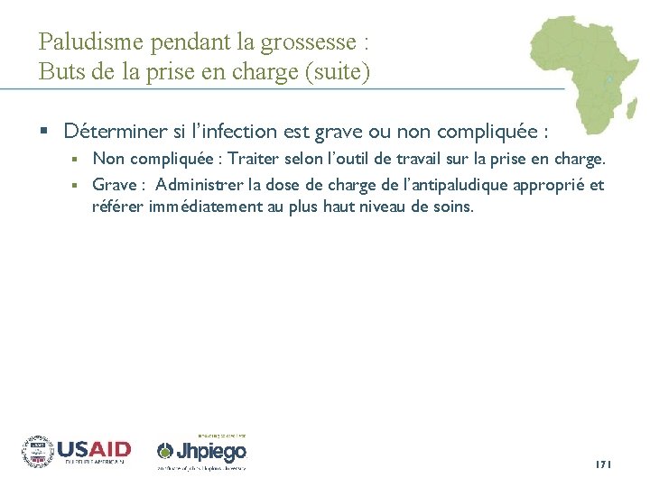 Paludisme pendant la grossesse : Buts de la prise en charge (suite) § Déterminer