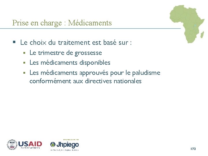 Prise en charge : Médicaments § Le choix du traitement est basé sur :