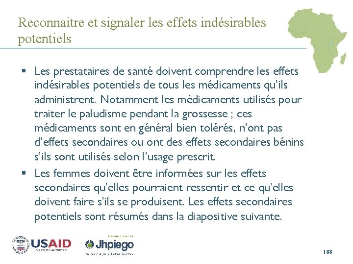 Reconnaitre et signaler les effets indésirables potentiels § Les prestataires de santé doivent comprendre