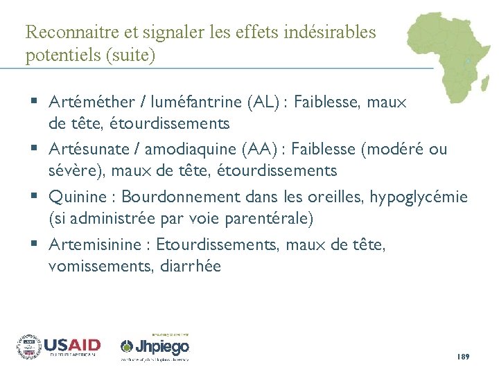 Reconnaitre et signaler les effets indésirables potentiels (suite) § Artéméther / luméfantrine (AL) :