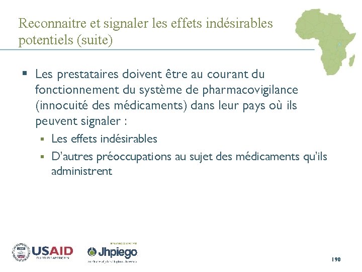 Reconnaitre et signaler les effets indésirables potentiels (suite) § Les prestataires doivent être au