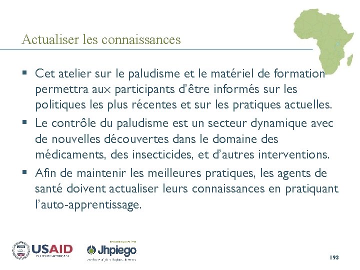 Actualiser les connaissances § Cet atelier sur le paludisme et le matériel de formation