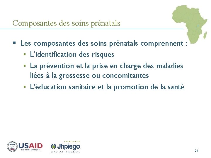 Composantes des soins prénatals § Les composantes des soins prénatals comprennent : § L’identification