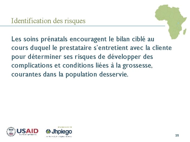 Identification des risques Les soins prénatals encouragent le bilan ciblé au cours duquel le