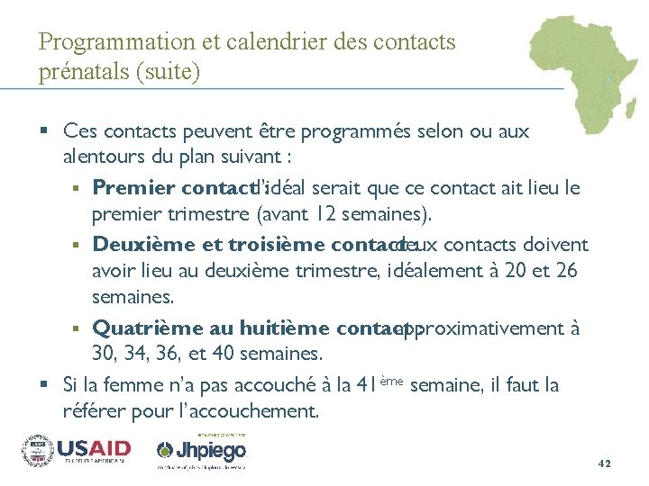 Programmation et calendrier des contacts prénatals (suite) § Ces contacts peuvent être programmés selon