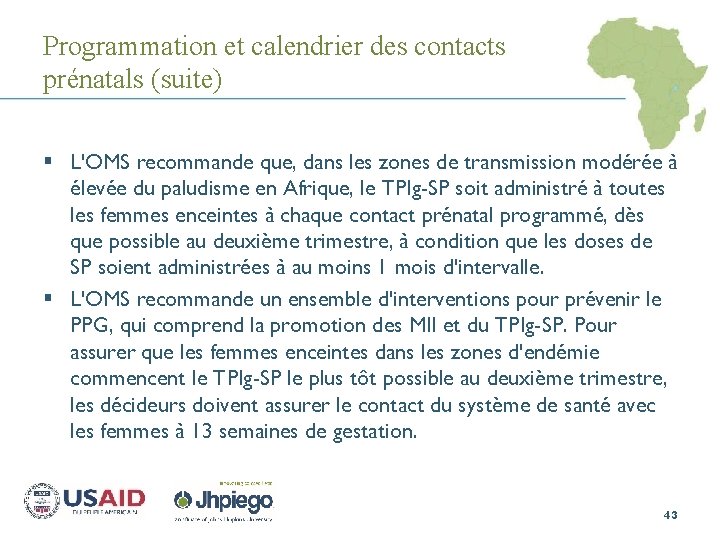 Programmation et calendrier des contacts prénatals (suite) § L'OMS recommande que, dans les zones