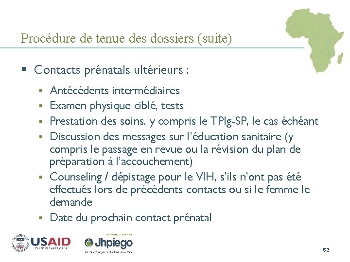 Procédure de tenue des dossiers (suite) § Contacts prénatals ultérieurs : § § §