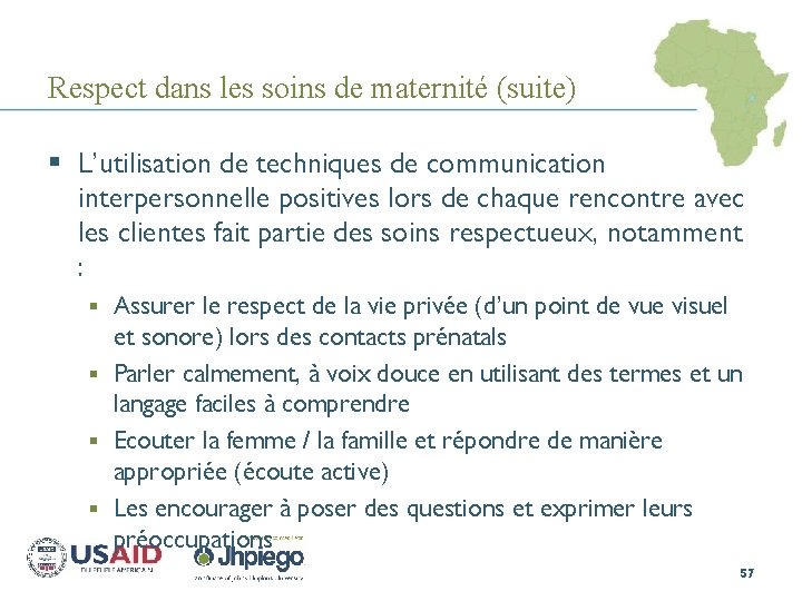 Respect dans les soins de maternité (suite) § L’utilisation de techniques de communication interpersonnelle