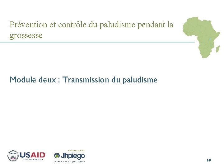 Prévention et contrôle du paludisme pendant la grossesse Module deux : Transmission du paludisme