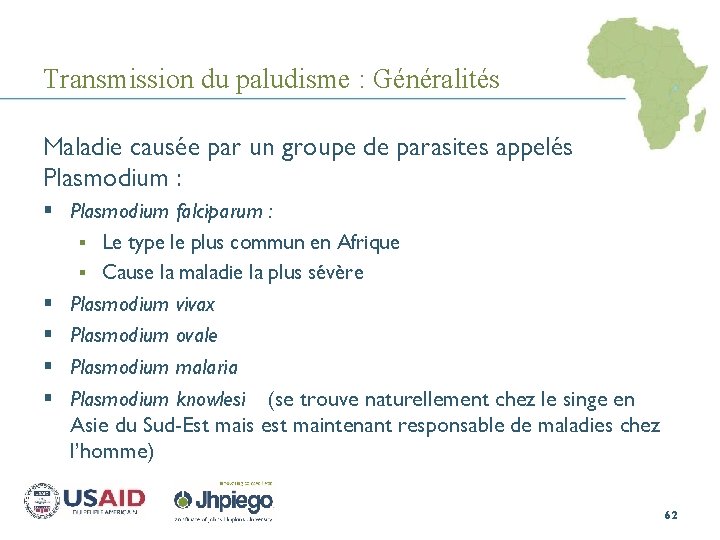 Transmission du paludisme : Généralités Maladie causée par un groupe de parasites appelés Plasmodium