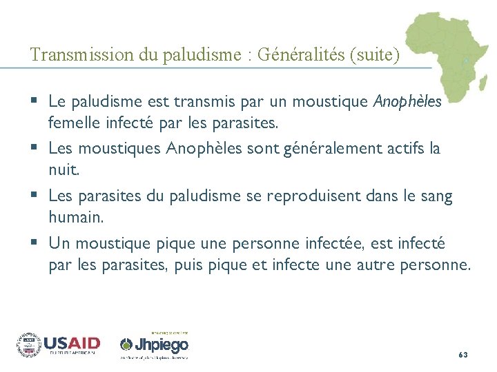 Transmission du paludisme : Généralités (suite) § Le paludisme est transmis par un moustique