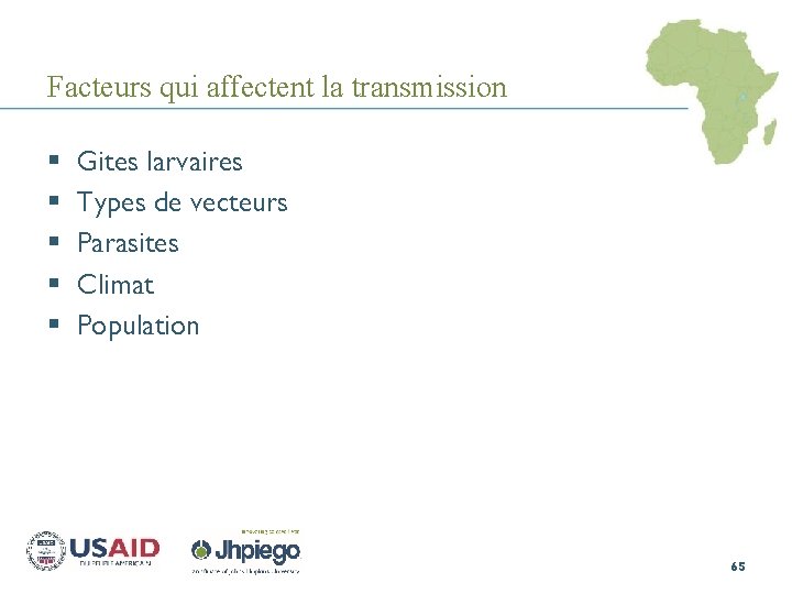 Facteurs qui affectent la transmission § § § Gites larvaires Types de vecteurs Parasites