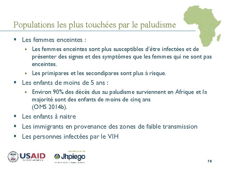 Populations les plus touchées par le paludisme § Les femmes enceintes : Les femmes