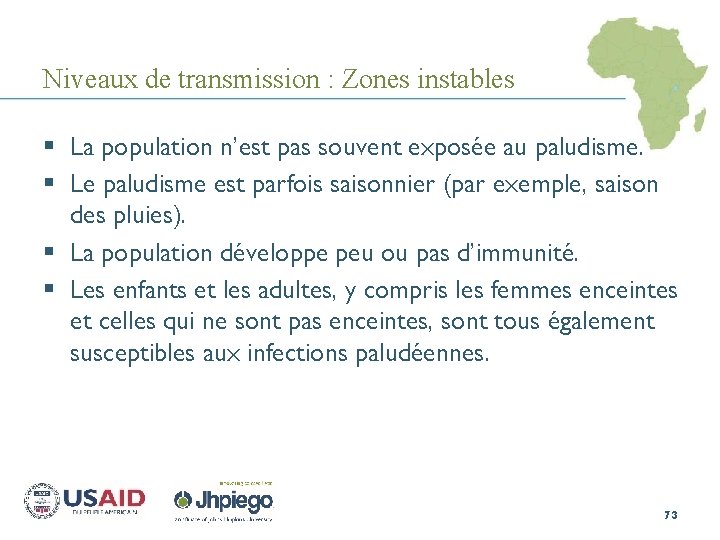 Niveaux de transmission : Zones instables § La population n’est pas souvent exposée au