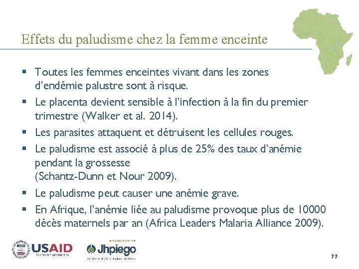 Effets du paludisme chez la femme enceinte § Toutes les femmes enceintes vivant dans
