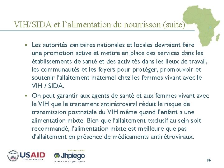 VIH/SIDA et l’alimentation du nourrisson (suite) Les autorités sanitaires nationales et locales devraient faire