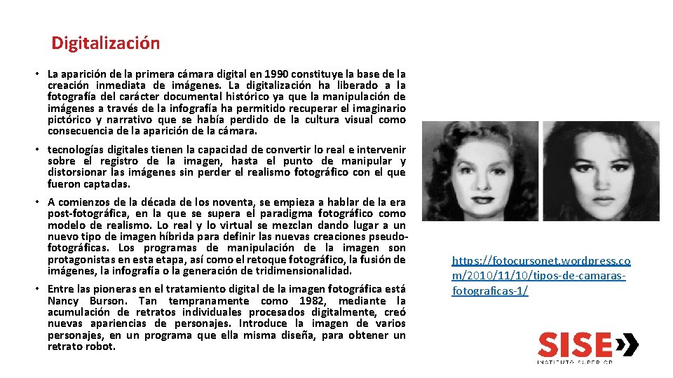 Digitalización • La aparición de la primera cámara digital en 1990 constituye la base