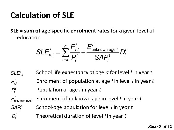 Calculation of SLE = sum of age specific enrolment rates for a given level