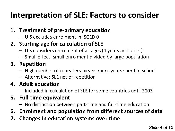 Interpretation of SLE: Factors to consider 1. Treatment of pre-primary education – UIS excludes