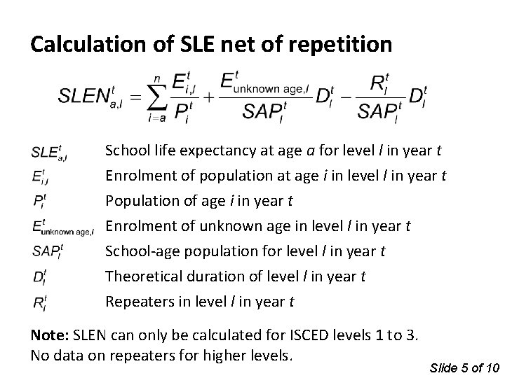 Calculation of SLE net of repetition School life expectancy at age a for level