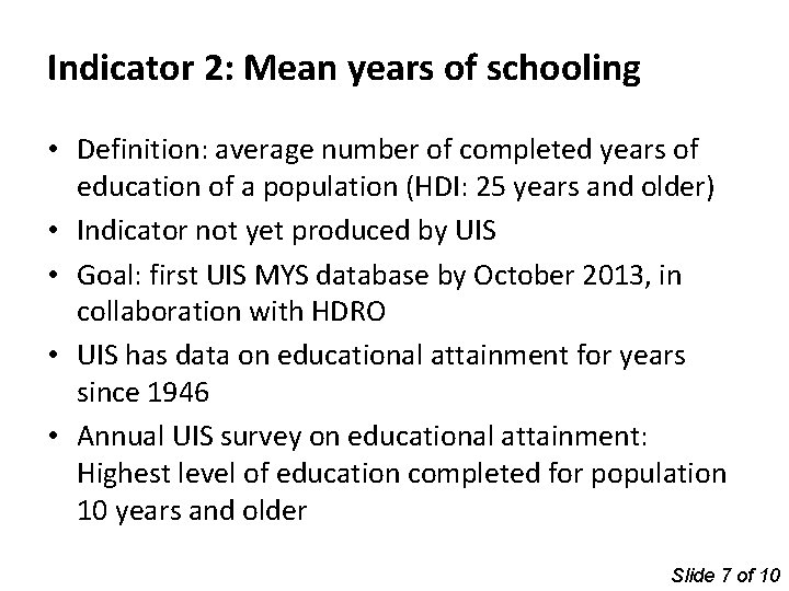 Indicator 2: Mean years of schooling • Definition: average number of completed years of