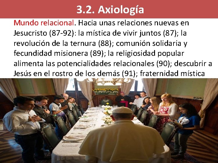 3. 2. Axiología Mundo relacional. Hacia unas relaciones nuevas en Jesucristo (87 -92): la