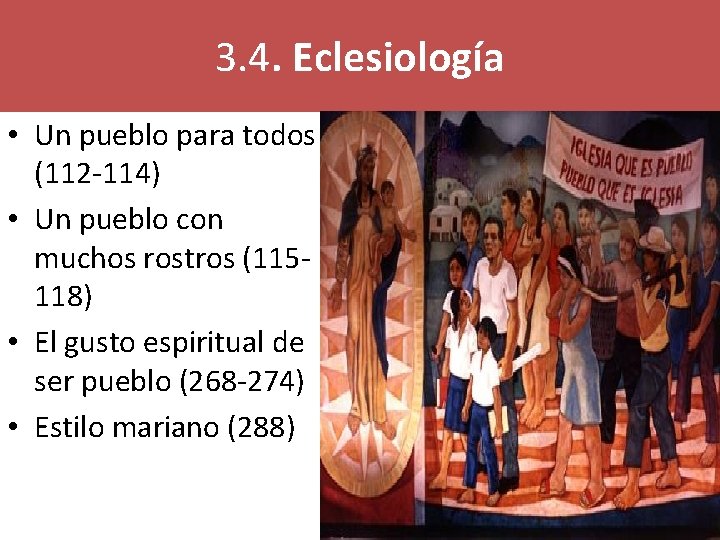 3. 4. Eclesiología • Un pueblo para todos (112 -114) • Un pueblo con