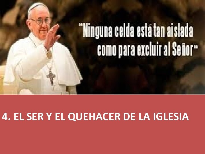 4. EL SER Y EL QUEHACER DE LA IGLESIA 