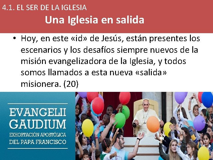 4. 1. EL SER DE LA IGLESIA Una Iglesia en salida • Hoy, en