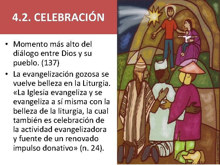 4. 2. CELEBRACIÓN • Momento más alto del diálogo entre Dios y su pueblo.