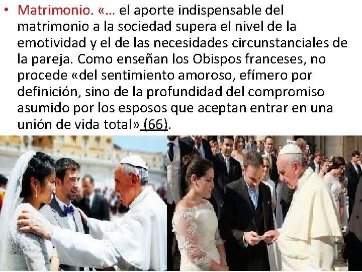  • Matrimonio. «… el aporte indispensable del matrimonio a la sociedad supera el