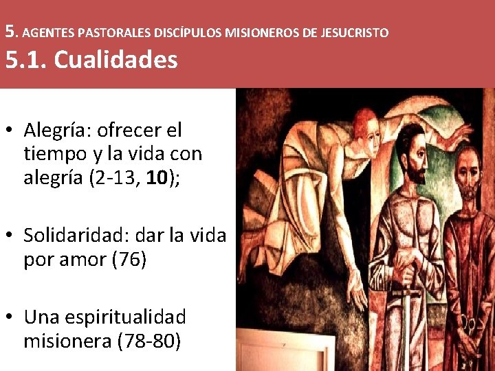 5. AGENTES PASTORALES DISCÍPULOS MISIONEROS DE JESUCRISTO 5. 1. Cualidades • Alegría: ofrecer el
