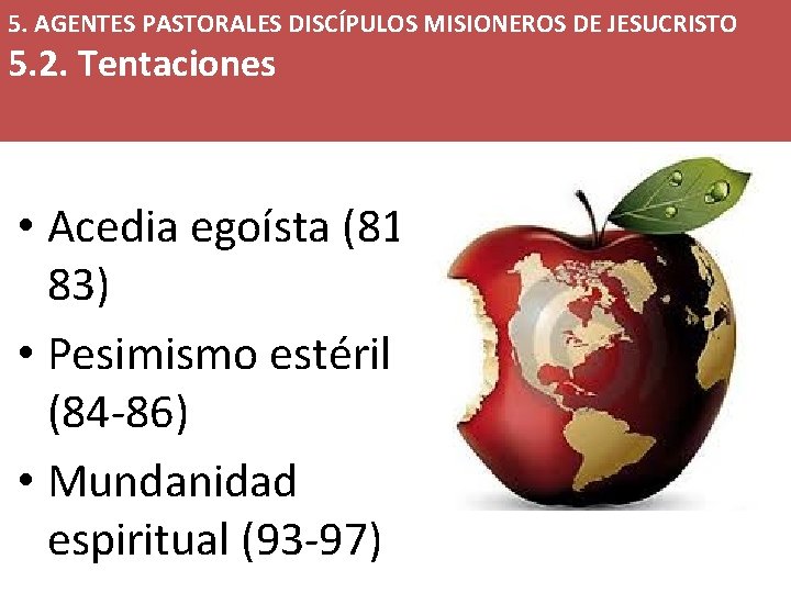 5. AGENTES PASTORALES DISCÍPULOS MISIONEROS DE JESUCRISTO 5. 2. Tentaciones • Acedia egoísta (8183)