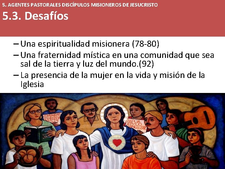 5. AGENTES PASTORALES DISCÍPULOS MISIONEROS DE JESUCRISTO 5. 3. Desafíos – Una espiritualidad misionera
