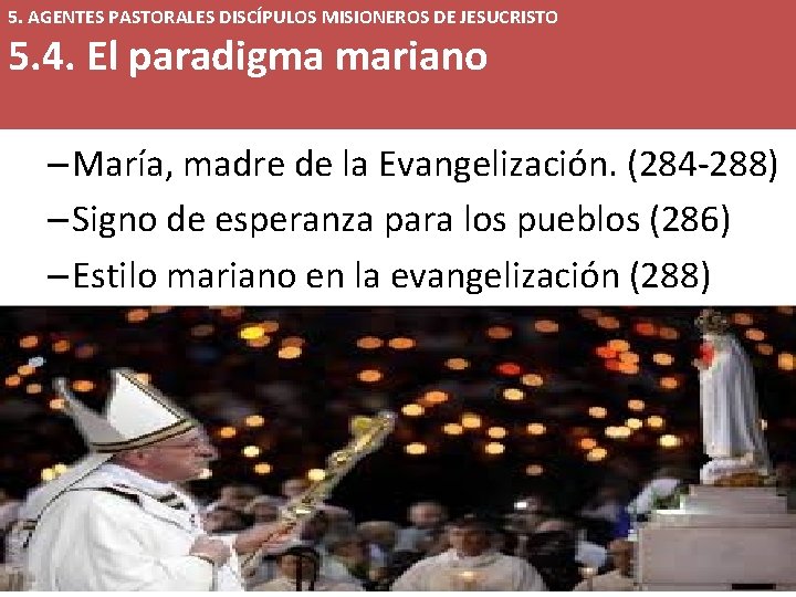 5. AGENTES PASTORALES DISCÍPULOS MISIONEROS DE JESUCRISTO 5. 4. El paradigma mariano – María,