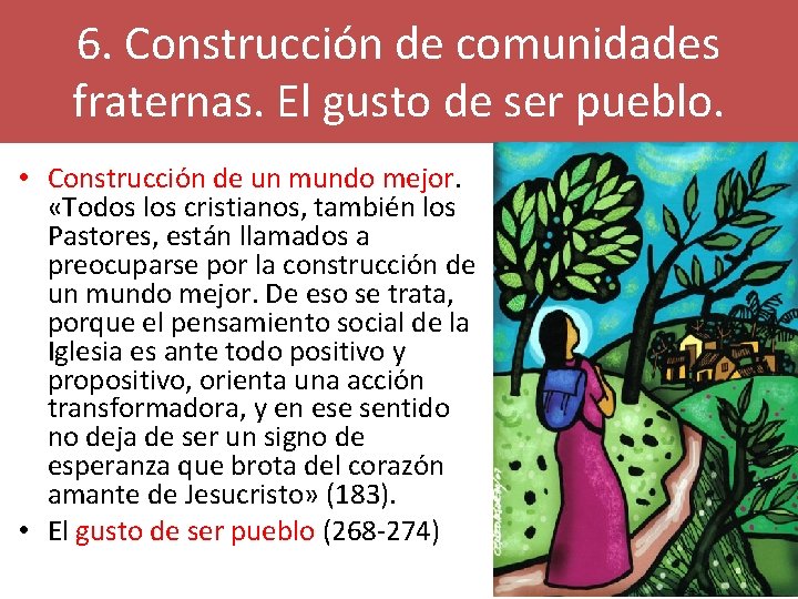 6. Construcción de comunidades fraternas. El gusto de ser pueblo. • Construcción de un