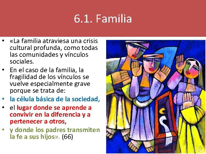 6. 1. Familia • «La familia atraviesa una crisis cultural profunda, como todas las
