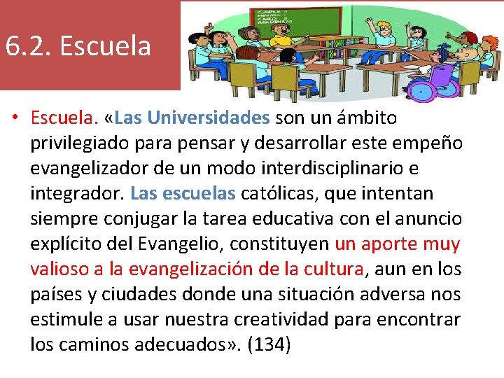 6. 2. Escuela • Escuela. «Las Universidades son un ámbito privilegiado para pensar y