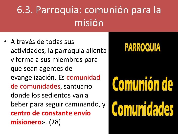 6. 3. Parroquia: comunión para la misión • A través de todas sus actividades,