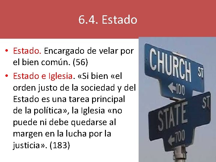 6. 4. Estado • Estado. Encargado de velar por el bien común. (56) •