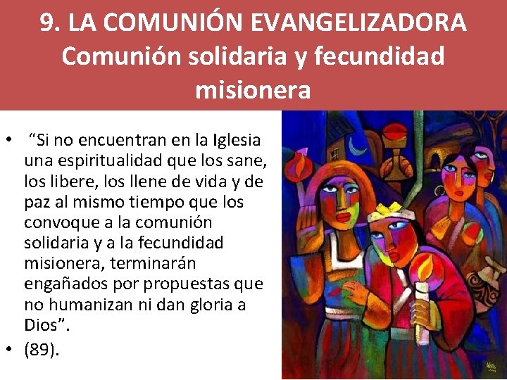 9. LA COMUNIÓN EVANGELIZADORA Comunión solidaria y fecundidad misionera • “Si no encuentran en