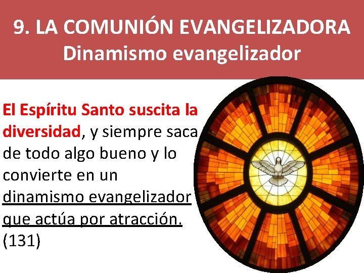 9. LA COMUNIÓN EVANGELIZADORA Dinamismo evangelizador El Espíritu Santo suscita la diversidad, y siempre