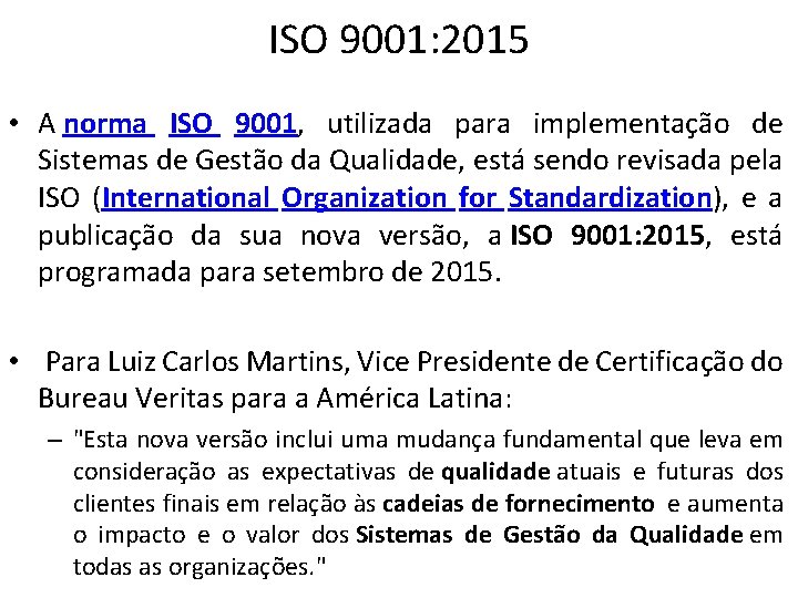 ISO 9001: 2015 • A norma ISO 9001, utilizada para implementação de Sistemas de