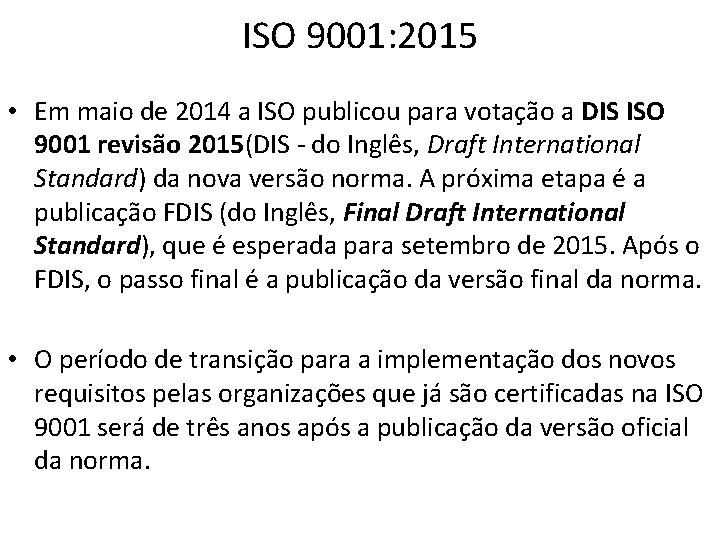 ISO 9001: 2015 • Em maio de 2014 a ISO publicou para votação a