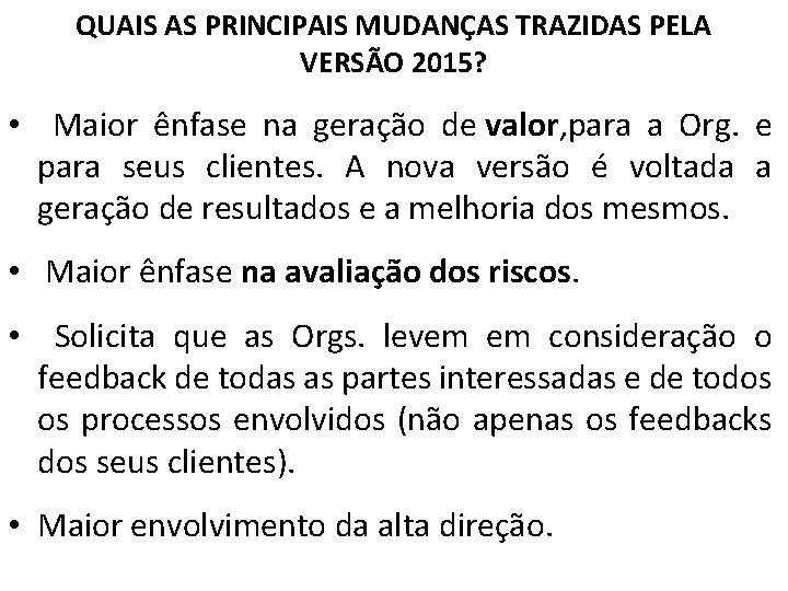 QUAIS AS PRINCIPAIS MUDANÇAS TRAZIDAS PELA VERSÃO 2015? • Maior ênfase na geração de