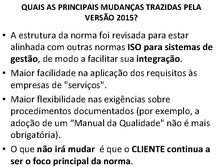 QUAIS AS PRINCIPAIS MUDANÇAS TRAZIDAS PELA VERSÃO 2015? • A estrutura da norma foi