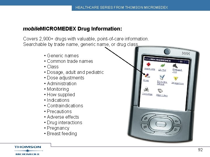 HEALTHCARE SERIES FROM THOMSON MICROMEDEX mobile. MICROMEDEX Drug Information: Covers 2, 900+ drugs with