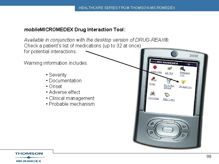 HEALTHCARE SERIES FROM THOMSON MICROMEDEX mobile. MICROMEDEX Drug Interaction Tool: Available in conjunction with
