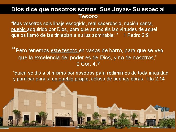 Dios dice que nosotros somos Sus Joyas- Su especial Tesoro “Mas vosotros sois linaje Dios dice que nosotros somos Sus Joyas- Su especial Tesoro “Mas vosotros sois linaje